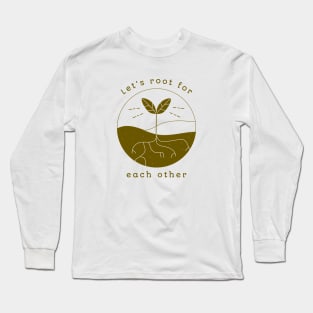 Let's Root for Each Other Inspirational Plant Gardening Gift Long Sleeve T-Shirt